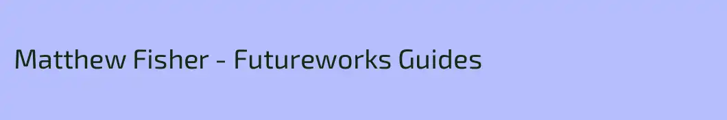 Matthew Fisher - Futureworks Guides